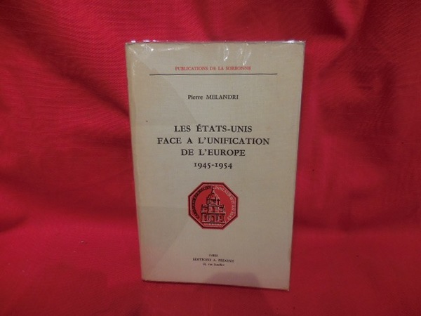 Les États-Unis face à l'unification de l'Europe (1945-1954).
