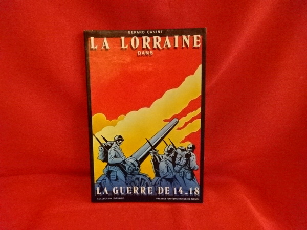 La Lorraine dans la Guerre de 14-18.