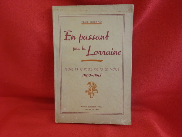 En passant par la Lorraine : gens et choses de …