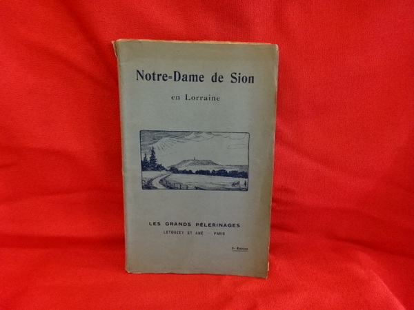 Les grands pèlerinages de France : Notre-Dame de Sion en …