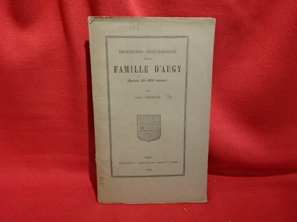 Recherches généalogiques sur la famille d'Augy (Barrois, XV-XVIIème siècles).