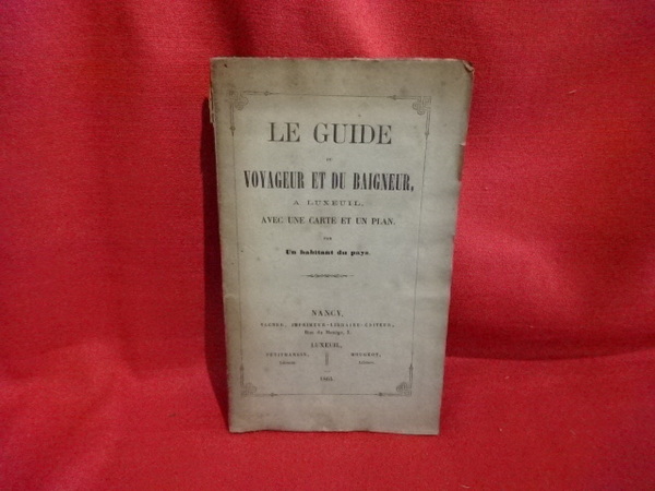 Le guide du Voyageur et du Baigneur, à Luxeuil, avec …