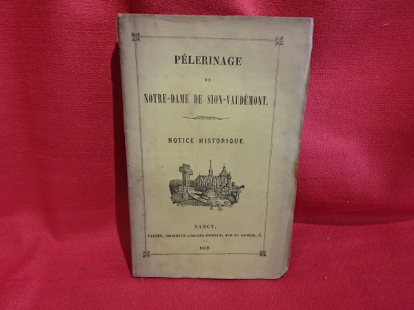 Pèlerinage de Notre-Dame de Sion-Vaudémont. Notice historique.