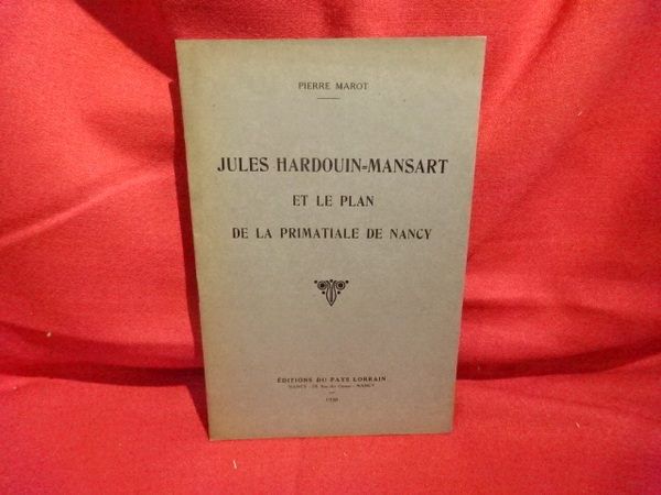 Jules Hardouin-Mansart et le plan de la Primatiale de Nancy.