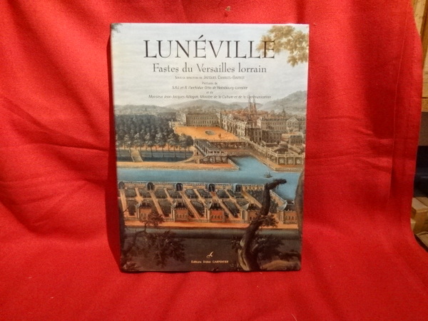 Lunéville, fastes du Versailles lorrain.