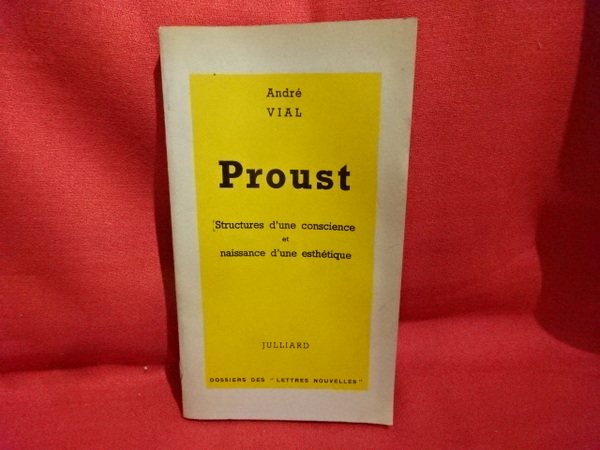 Proust, structures d'une conscience et naissance d'une esthétique.