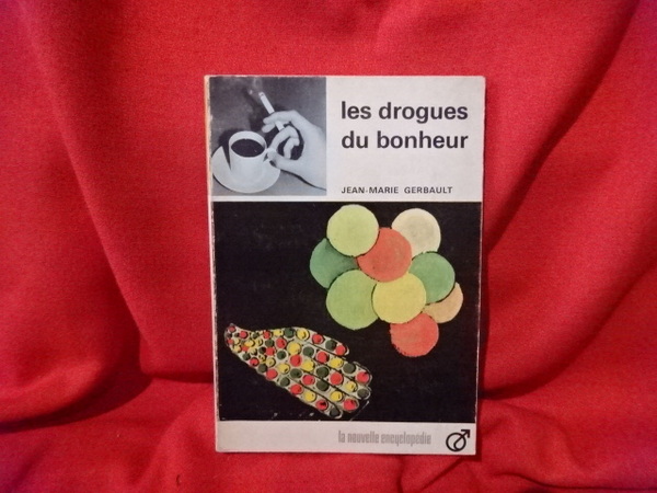 Les drogues du bonheur.