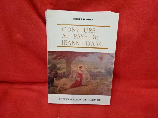 Conteurs au pays de Jeanne d'Arc. Le « Merveilleux » …