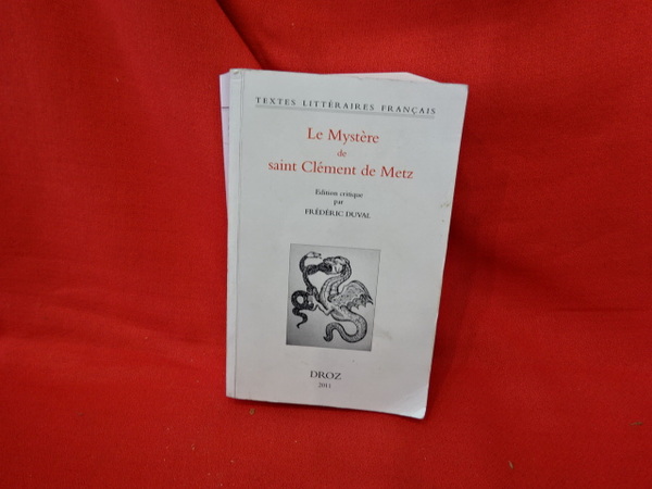 Le mystère de saint Clément de Metz.