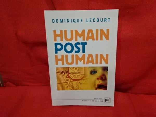 Humain posthumain, la technique et la vie.