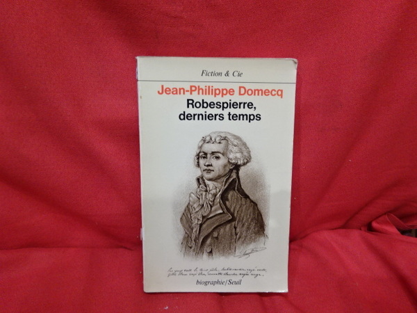 Robespierre, derniers temps, biographie.