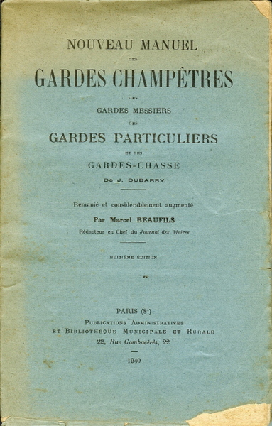 Nouveau manuel des Gardes Champêtres des Gardes Messiers des Gardes …