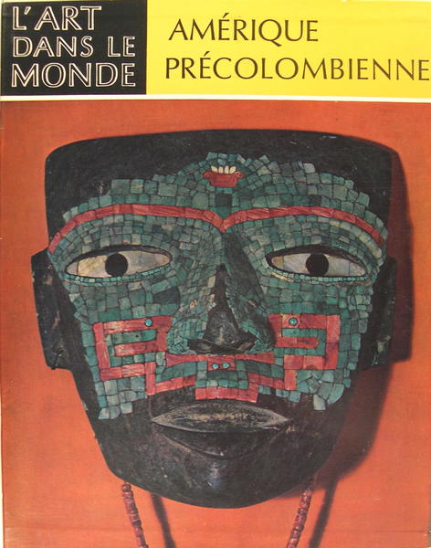 Amérique précolombienne - Les hautes civilisations du nouveau monde