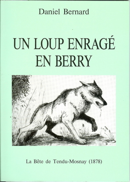 Un loup enrage en Berry - La bête de Tendu …