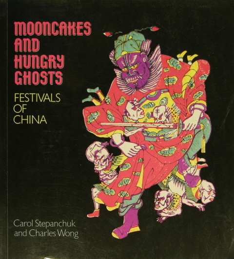 Mooncakes and hungry ghosts : festivals of China