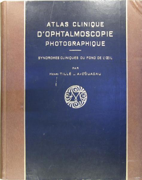 Atlas clinique d’ophtalmoscopie photographique - Syndromes cliniques du fond de …