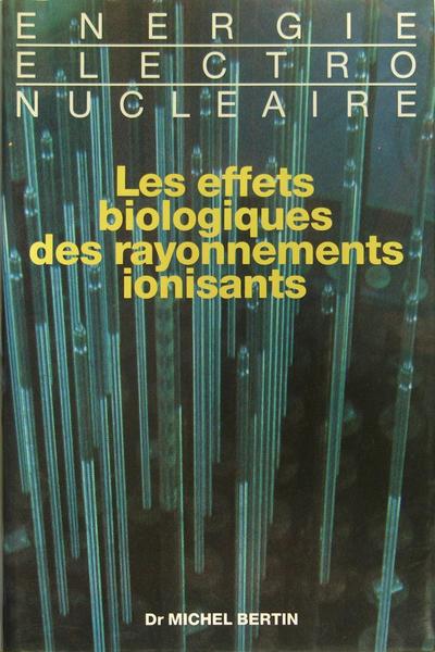 Énergie électronucléaire - Les effets biologiques de rayonnements ionisants