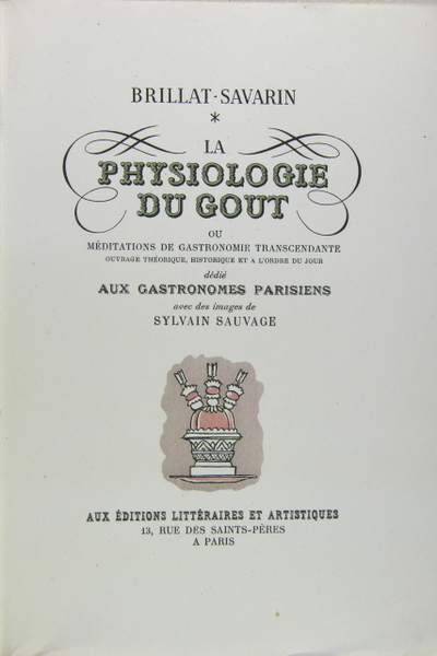 PHYSIOLOGIE DU GOUT ou Méditations de Gastronomie Transcendante. Ouvrge théorique, …