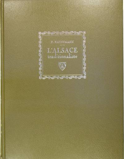 L’Alsace Traditionaliste : types & costumes - l’habitation rurale