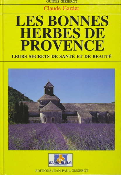 Les bonnes herbes de Provence - Leurs secrets de santé …