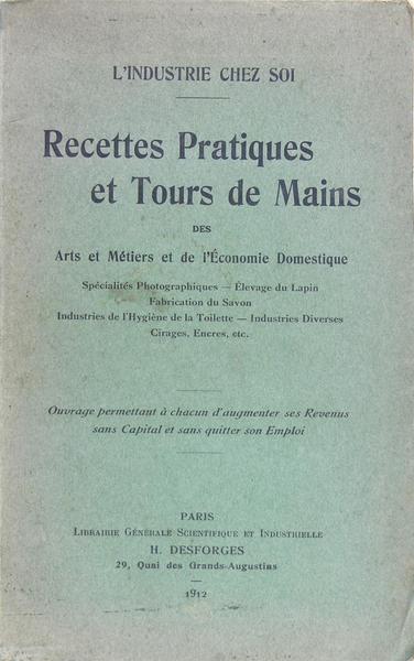 L'industrie chez soi - Recettes pratiques et tours de mains …