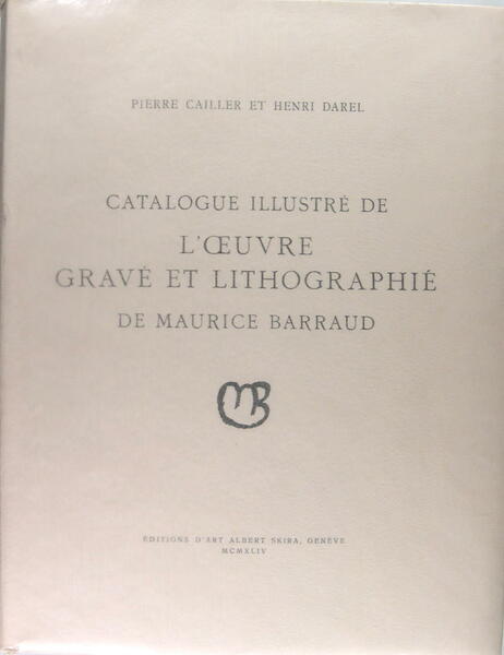 Catalogue illustré de l'Oeuvre gravé et lithographié de Maurice Barraud