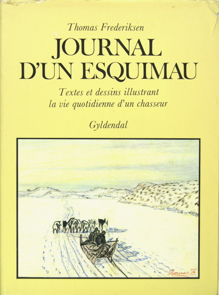 Journal d'un Esquimau - Textes et dessins illustrant la vie …