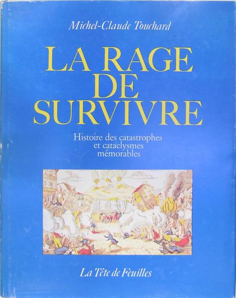 La rage de survivre - Histoire des catastrophes et cataclysmes …