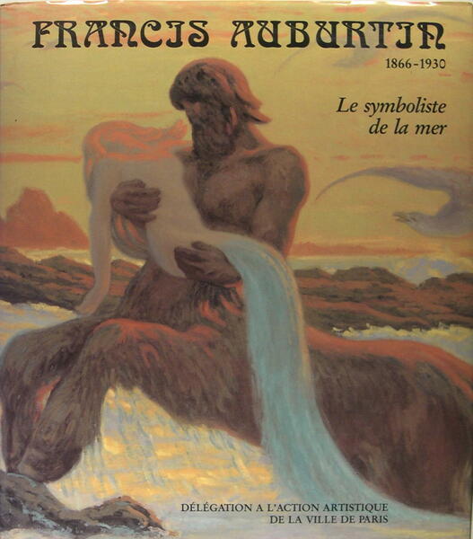 Francis Auburtin (1866-1930) - Le symboliste de la mer
