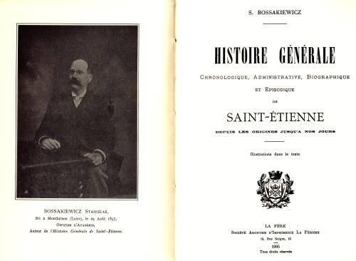 Histoire générale, chronologique, administrative, biographique et épisodique de Saint Etienne …