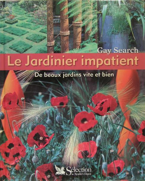 Le jardiner impatient - De beaux jardins vite et bien