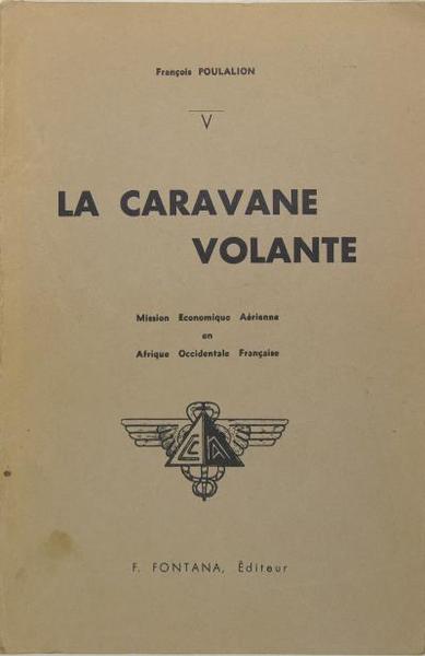 La caravane volante - Mission économqiue aérienne en Afrique Occidentale …