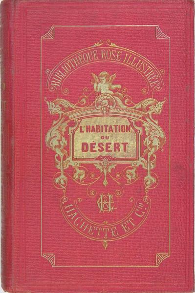 L’habitation du désert ou Aventures d’une famille perdue dans les …