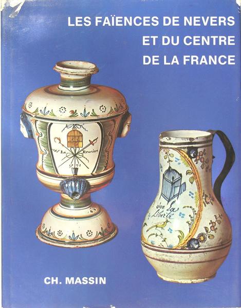 Les faïences de Nevers et du centre de la France.