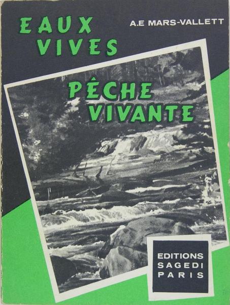 Eaux vives. Pêche vivante - Petites histoires de pêche et …