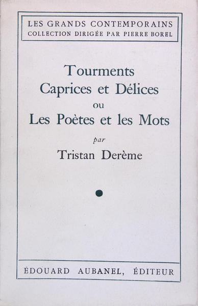 Tourments, caprices et délices ou Les poètes et les mots