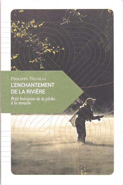 L'enchantement de la rivière - Petit bréviaire de la pêche …