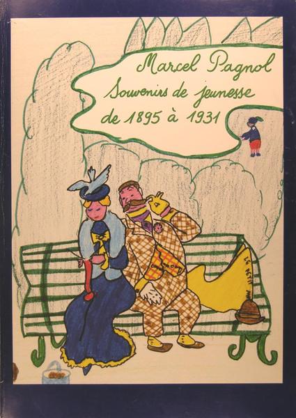 Marcel Pagnol - Souvenirs de jeunesse de 1895 à 1931