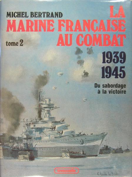 La marine française au combat tome 2 : 1939-1945 du …