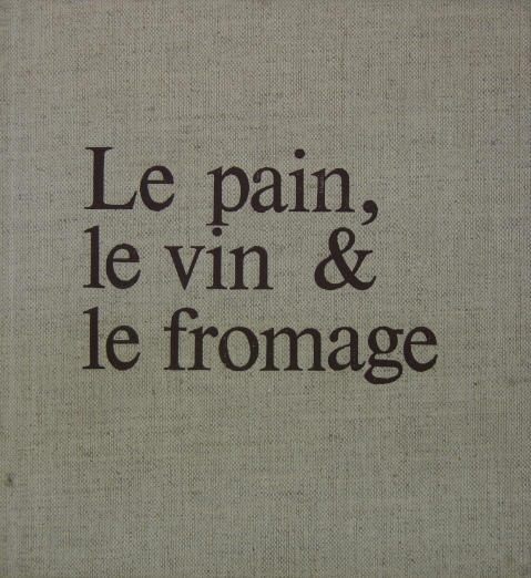 Le pain, le vin & le fromage.