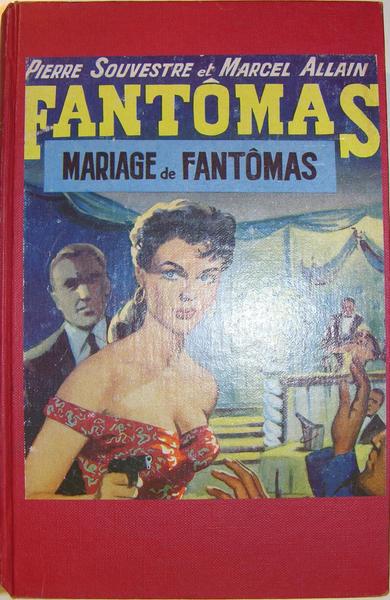 Fantômas. Le mariage de Fantômas - L'Assassin de Lady Beltham …