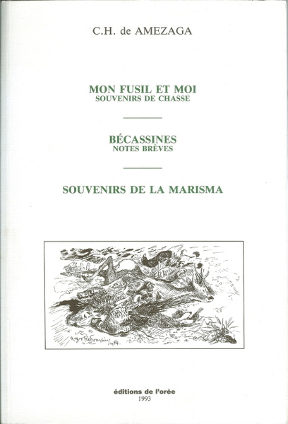 Mon fusil et moi - Souvenirs de chasse. Bécassines - …