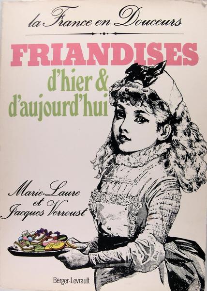 La France en douceurs - Friandises d'hier & d'aujourd'hui.