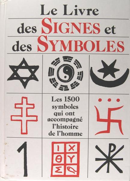 LE LIVRE DES SIGNES ET DES SYMBOLES. Les 1500 symboles …