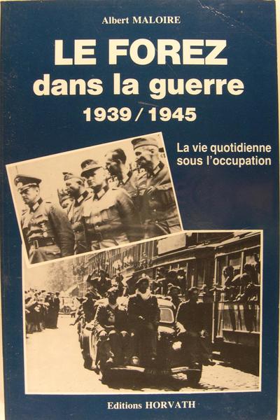 Le Forez dans la guerre 1939/1945 - La vie quotidienne …