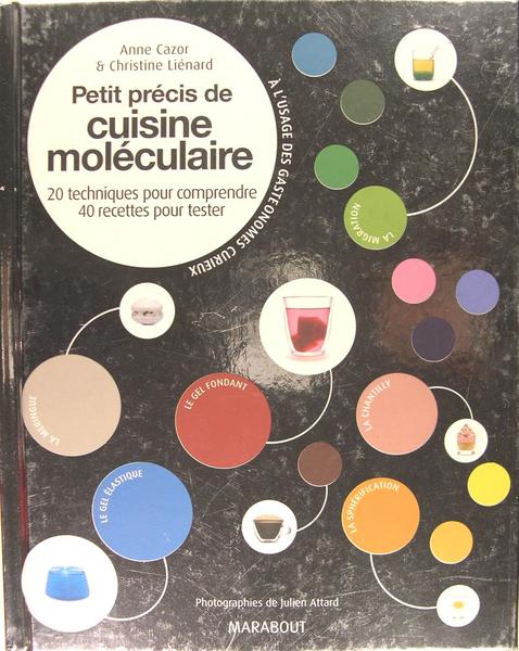 Petit précis de cuisine moléculaire : 20 Techniques pour comprendre, …