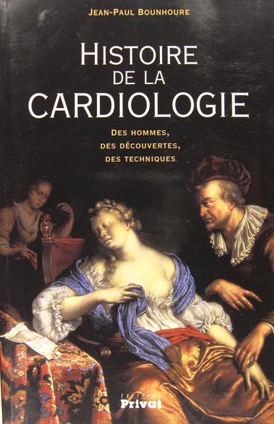 Histoire de la cardiologie - Des hommes, des découvertes, des …