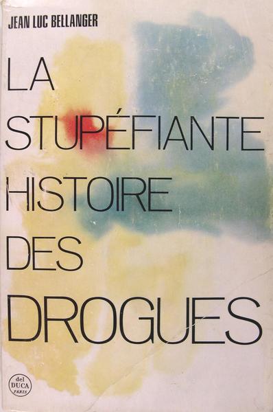 La stupéfiante histoire des drogues.