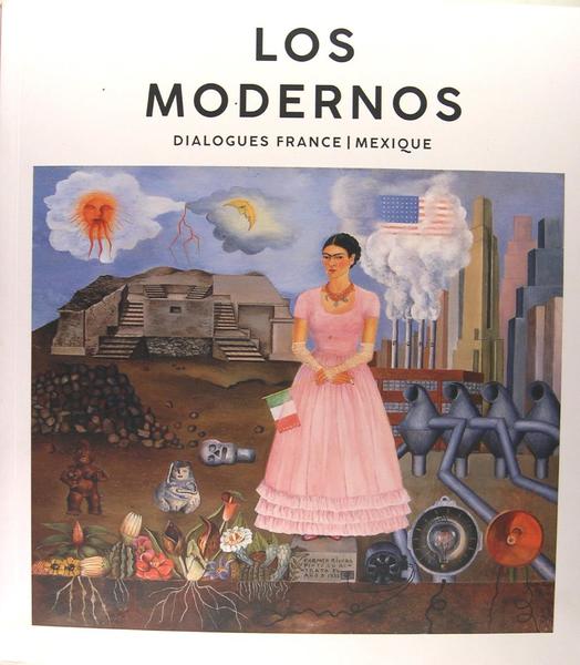 Los Modernos : Dialogues France/Mexique.