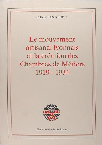 Le mouvement artisanal lyonnais et la création de la chambre …